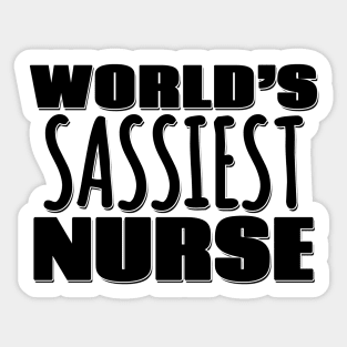 World's Sassiest Nurse Sticker